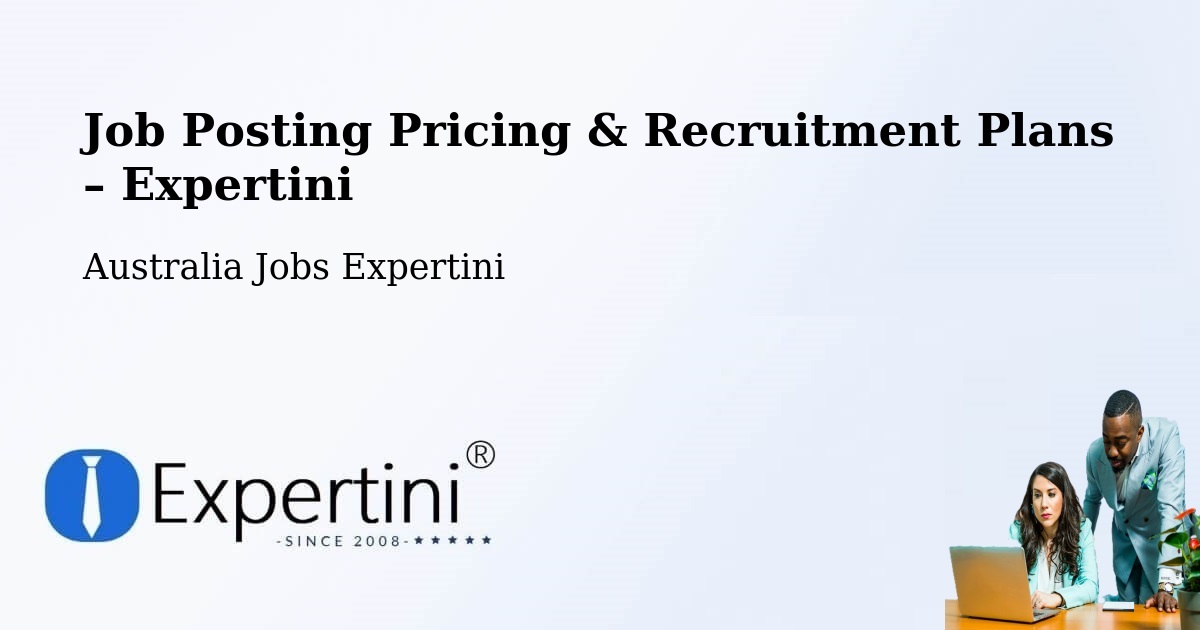 Job Posting Pricing & Recruitment Plans – Peakhurst - Peakhurst, Australia Jobs Expertini